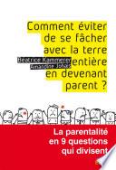 Comment éviter de se fâcher avec la terre entière en devenant parent ?