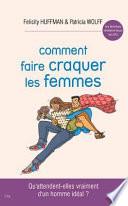 Comment faire craquer les femmes