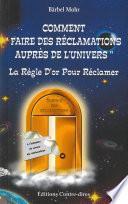 Comment faire des réclamations auprès de l'univers - La règle d'or pour réclamer