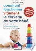 Comment fonctionne vraiment le cerveau de votre bébé