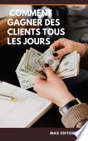 Comment gagner des clients tous les jours
