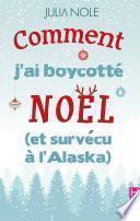Comment j'ai boycotté Noël (et survécu à l'Alaska)