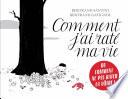 Comment j'ai raté ma vie