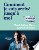 Comment je suis arrivé jusqu'à moi