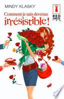 Comment je suis devenue irresistible