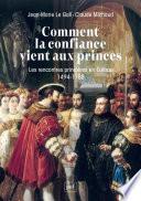 Comment la confiance vient aux princes : Les rencontres princières en Europe (1494-1788)
