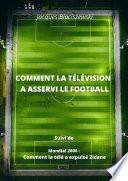 Comment la télévision a asservi le football