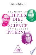 Comment les hippies, Dieu et la science ont inventé Internet