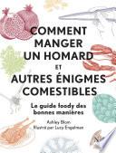 Comment manger un homard et autres énigmes comestibles
