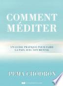 Comment méditer - Un guide pratique pour faire la paix avec son mental