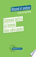 Comment mettre un homme dans votre poche (Résumé et analyse du livre de Yann Piette)
