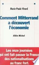 Comment Mitterrand a découvert l'économie : les onze journées qui ont fait passer la France des nationalisations au franc fort
