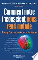 Comment notre inconscient nous rend malade