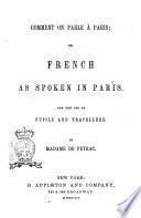 Comment on parle à Paris, or French as spoken in Paris for the use of pupils and travellers by madame de Peyrac