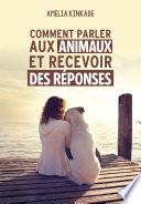 Comment parler aux animaux et recevoir des réponses
