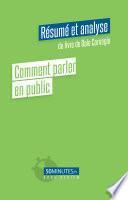 Comment parler en public (Résumé et analyse du livre de Dale Carnegie)
