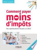 Comment payer moins d'impôts en 2013
