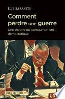 Comment perdre une guerre. Une théorie du contournement démocratique