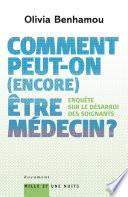 Comment peut-on (encore) être médecin ? Enquête sur le désarroi des soignants