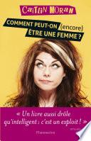 Comment peut-on (encore) être une femme ?