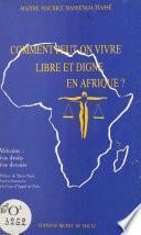 Comment peut-on vivre libre et digne en Afrique ? Africains : vos droits, vos devoirs