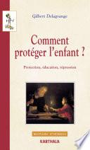 Comment protéger l'enfant ?