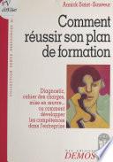 Comment réussir son plan de formation : diagnostic, cahier des charges, mise en œuvre ou Comment développer les compétences dans l'entreprise
