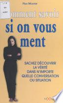 Comment savoir si on vous ment : sachez découvrir la vérité dans n'importe quelle conversation ou situation