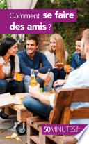 Comment se faire des amis ?