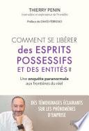 Comment se libérer des esprits possessifs et des entités ? - Une enquête paranormale aux frontières
