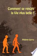 Comment se rendre la Vie plus belle ?