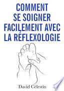 Comment se soigner facilement avec la réflexologie
