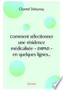 Comment sélectionner une résidence médicalisée - EHPAD - en quelques lignes...