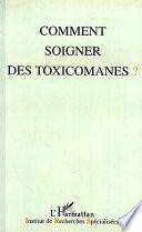 Comment soigner les toxicomanes ?