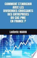 COMMENT S’ENRICHIR AVEC LES DIVIDENDES CROISSANTS DES ENTREPRISES DU CAC PME EN FRANCE ?