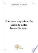 Comment supprimer les virus de notre bio-ordinateur