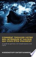 Comment trouver votre moi intérieur et savoir qui vous êtes vraiment
