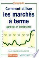 Comment utiliser les marchés à terme agricoles et alimentaires