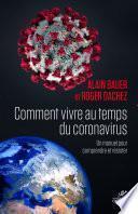Comment vivre au temps du coronavirus ? - Un manuel pour comprendre et résister