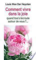 Comment vivre dans la joie quand tout s'écroule autour de vous ?