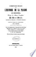 Commentaire biblique sur l'histoire de la Passion du Seigneur, d'après les quatre évangélistes