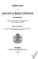 Commentaire des lois sur la milice nationale de Belgique, comprenant la loi générale du 8 janvier 1817
