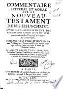 Commentaire litteral et moral sur le Nouveau Testament de N.S. Jesus-Christ ...