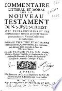 Commentaire litteral et moral sur le Nouveau Testament de N.S. Jesus-Christ ...