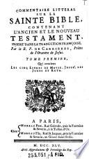 Commentaire litteral sur la Sainte Bible, contenant l'Ancien et le Nouveau Testament ... par (Louis) de Carrieres (etc.).