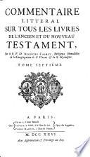 Commentaire littéral sur tous les livres de l'Ancien et du Nouveau Testament