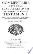 Commentaire litteral sur tous les livres de l'Ancien et du Nouveau Testament