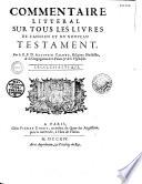 Commentaire littéral sur tous les livres de l'Ancien et du Nouveau Testament