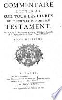 Commentaire littéral sur tous les livres de l'Ancien et du Nouveau Testament