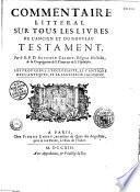 Commentaire littéral sur tous les livres de l' Ancien et du Nouveau Testament